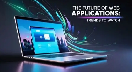 The Future of Web Applications: Trends to Watch in 2026